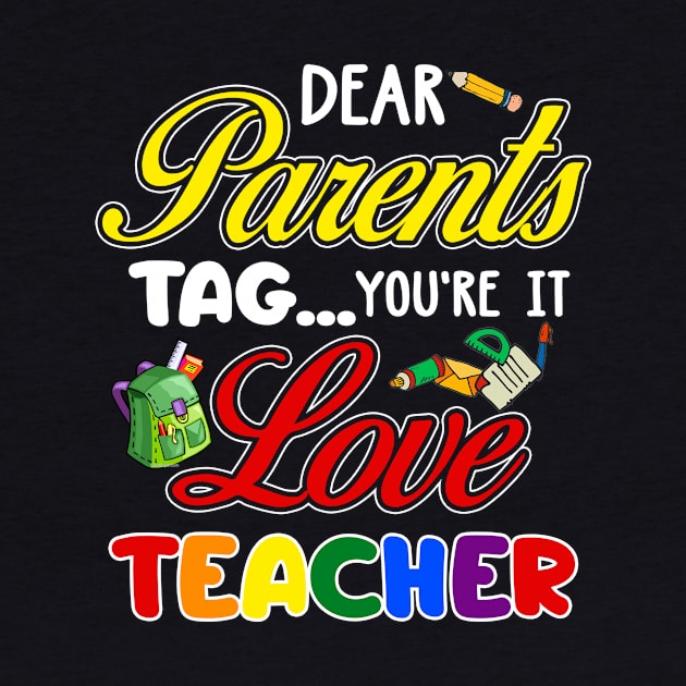 Dear Parents Tag You_re It Love Teacher Funny by Simpsonfft